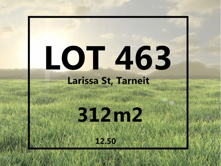LOT 463 Larissa Street, Tarneit VIC 3029